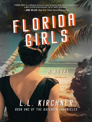 cover image of Florida Girls, a gripping, historical fiction with jaw-dropping twists inspired by true events from the Queenpin Chronicles
